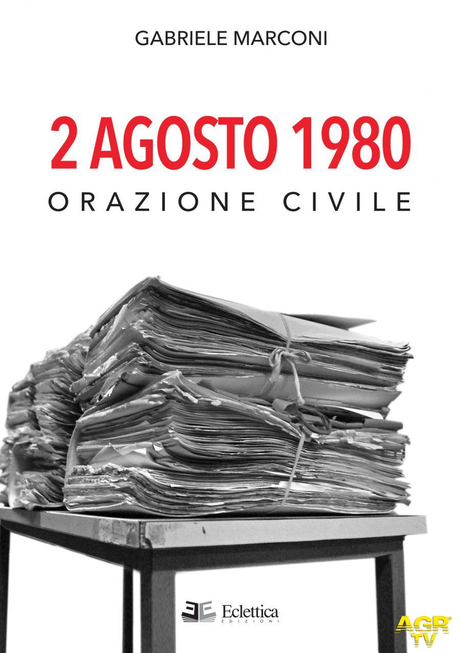 Strage di Bologna, per il quarantennale... il libro di Gabriele Marconi con nuove rivelazioni