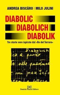 In libreria...Diabolic Diabolich Diabolik tre storie vere ispirate dal “Re del Terrore”