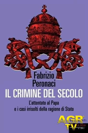 Il crimine del secolo, il nuovo libro di Fabrizio Peronaci Il crimine del secolo, il nuovo libro di Fabrizio Peronaci