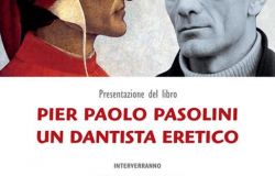 “Pier Paolo Pasolini, un dantista eretico”: presentazione del saggio di Massimo Desideri
