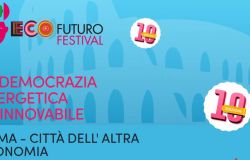 Roma, Ecofuturo Festival, il festival italiano delle eco tecnologie concrete dal 3 al 6 Maggio alla città dell’altra economia a Testaccio