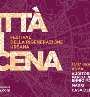 Roma, Città in scena dal 13 al 17 dicembre il Festival della Rigenerazione Urbana