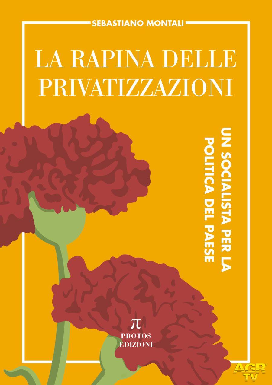 La rapina delle privatizzazioni di Sebastiano Montali copertina libro