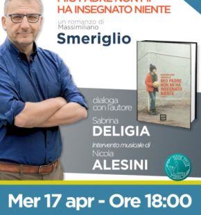 Ostia incontra l'autore, 17 aprile, presentazione  del libro di Massimiliano Smeriglio: Mio padre non mi ha insegnato niente