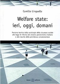 Welfare state:ieri, oggi, domani un nuovo libro sulla sicurezza sociale Welfare state:ieri, oggi, domani un nuovo libro sulla sicurezza sociale