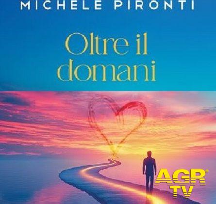 Michele Pironti presenta Oltre il Domani - Il Nuovo Romanzo che Sfida il Tempo e il Destino