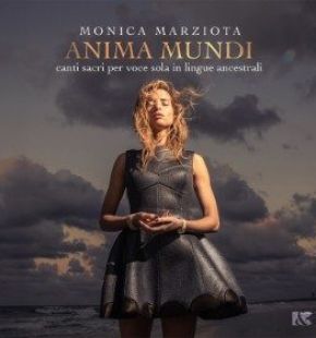 Anima Mundi, canti sacri per voce sola in lingue ancestrali, l'ultimo album di Monica Marziota