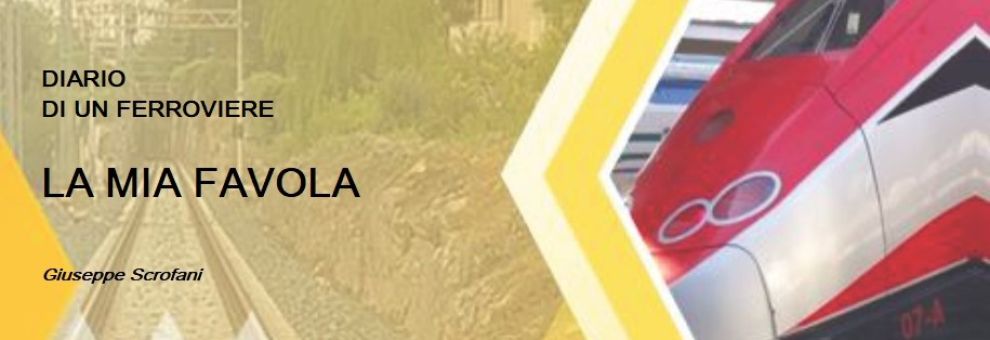 Diario di un Ferroviere – La mia favola: il viaggio di una vita tra treni, colleghi e famiglia di Giuseppe Scrofani Diario di un Ferroviere – La mia favola: il viaggio di una vita tra treni, colleghi e famiglia di Giuseppe Scrofani