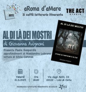 Ostia, Al di là dei mostri Spazi all'Arte presenta il libro di Giovanna Avignoni Ostia, Al di là dei mostri Spazi all'Arte presenta il libro di Giovanna Avignoni
