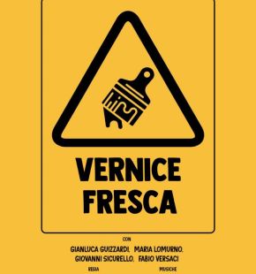 Vernice Fresca drammaturgia e regia di Giovanni Sicurello al teatro Villa Lazzaroni dal 6 all'8 marzo Vernice Fresca drammaturgia e regia di Giovanni Sicurello al teatro Villa Lazzaroni dal 6 all'8 marzo