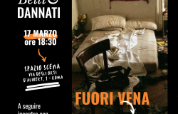 Roma, per la serie Belli&Dannati, proiezione dei film: Fuori Vena (17 marzo) e D'Istruzione Pubblica (19 marzo) a Spazio Scena
