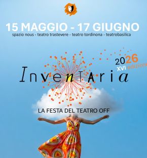 XVI Inventaria 2026 la Festa del Teatro Off, tutto il programma degli spettacoli