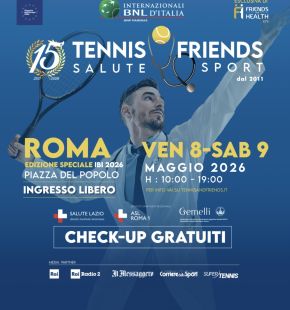 Roma capitale della prevenzione: parte da Piazza del Popolo il tour dei 15 anni di Tennis & Friends