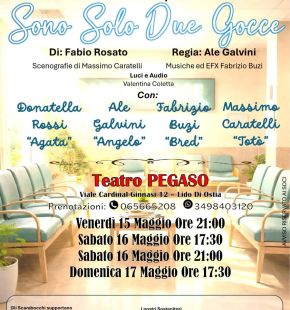 Ostia, al teatro Pegaso dal 15 al 17 maggio: In fondo sono solo due gocce