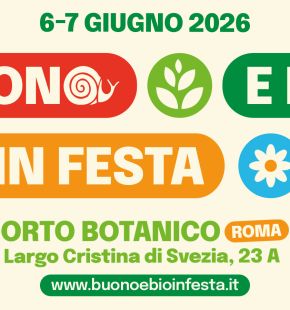 Roma,Buono e Bio in festa, appuntamento il 6 e 7 giugno all'Orto Botanico per la Festa del Cibo e delle Politiche Alimentari
