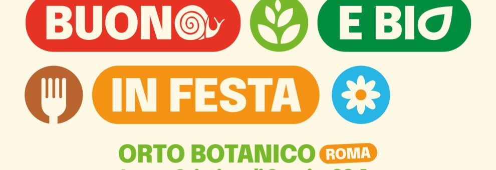 Roma,Buono e Bio in festa, appuntamento il 6 e 7 giugno all'Orto Botanico per la Festa del Cibo e delle Politiche Alimentari
