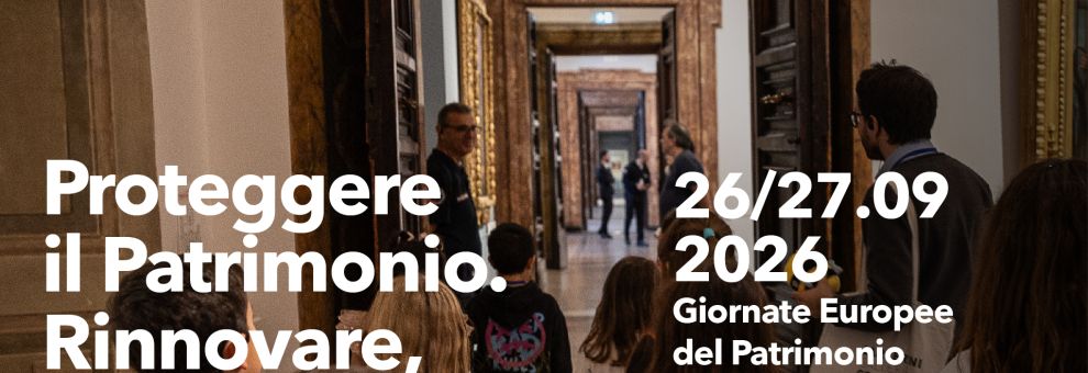 26 e 27 settembre, Giornate Europee del Patrimonio, obiettivo: proteggere, rinnovare, resistere, reinventare