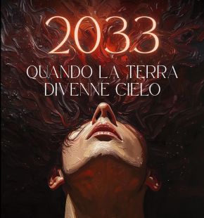 2033. Quando la terra divenne Cielo, romanzo d’esordio di Cristiano Ceresani 2033. Quando la terra divenne Cielo, romanzo d’esordio di Cristiano Ceresani