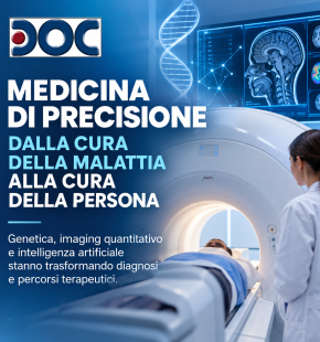Medicina di precisione, dalla malattia alla persona, il nuovo ruolo della diagnostica per immagini