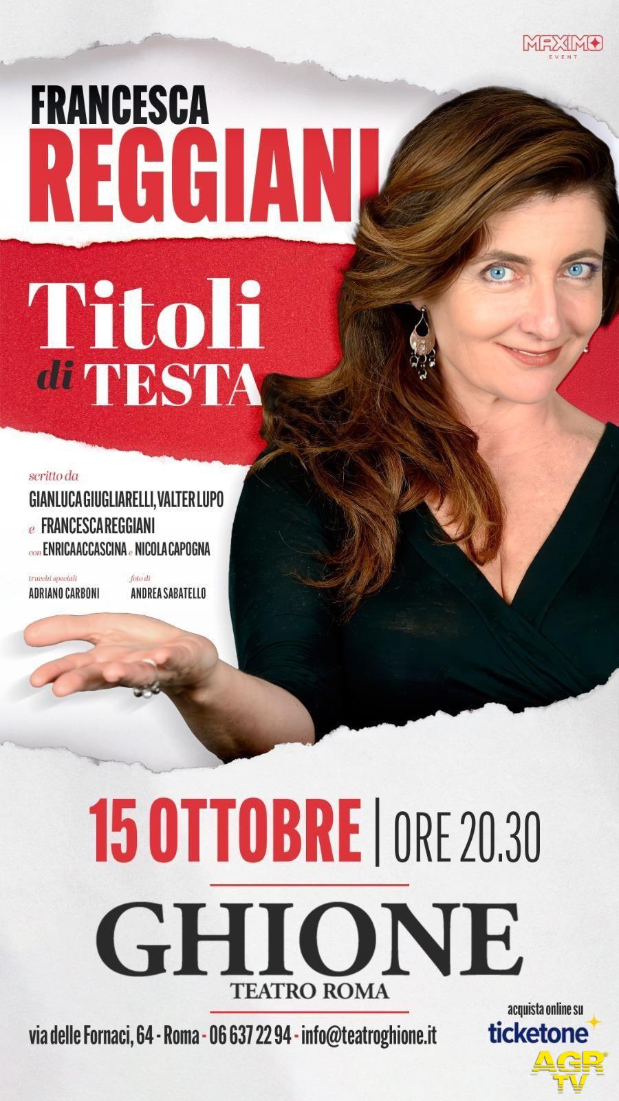 LOCANDINA_SPETTACOLO_TITOLI_DI_TESTA_FRANCESCA_REGGIANI_TEATRO_GHIONE_ROMA LOCANDINA_SPETTACOLO_TITOLI_DI_TESTA_FRANCESCA_REGGIANI_TEATRO_GHIONE_ROMA