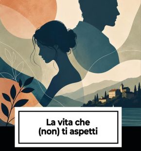 La vita che (non) ti aspetti un romanzo della scrittrice lidense Sonia Neri, pubblicato dalle Edizioni Dialoghi