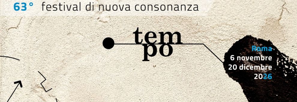Roma, 63° Festival di Nuova Consonanza “Tempo”, dal 6 novembre al 20 dicembre